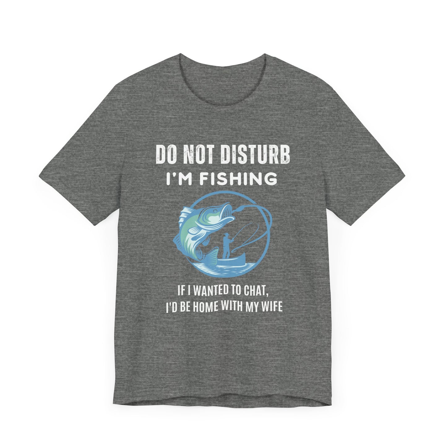 Do Not Disturb, I'm Fishing T-Shirt
