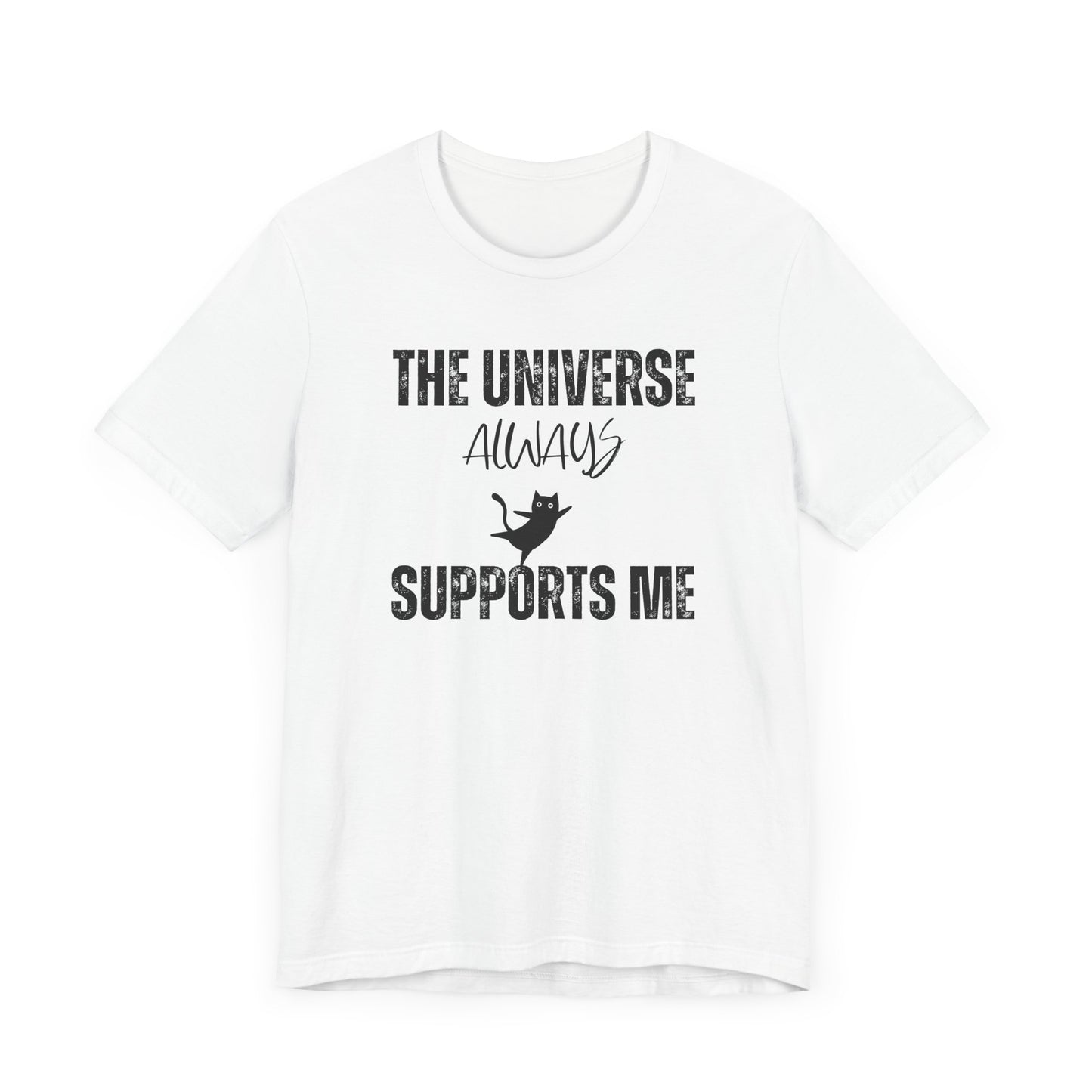 The Universe Always Supports Me T-Shirt