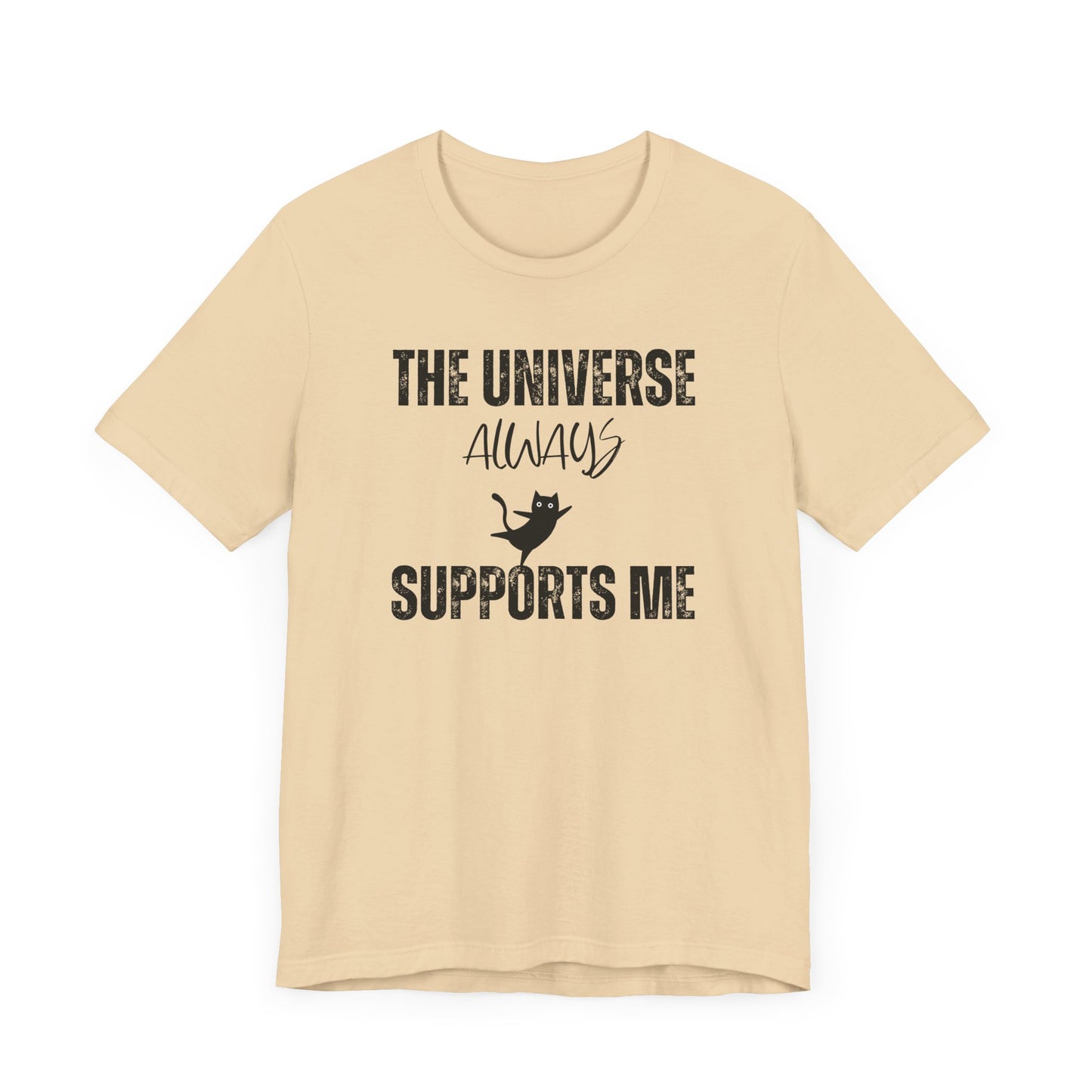 The Universe Always Supports Me T-Shirt