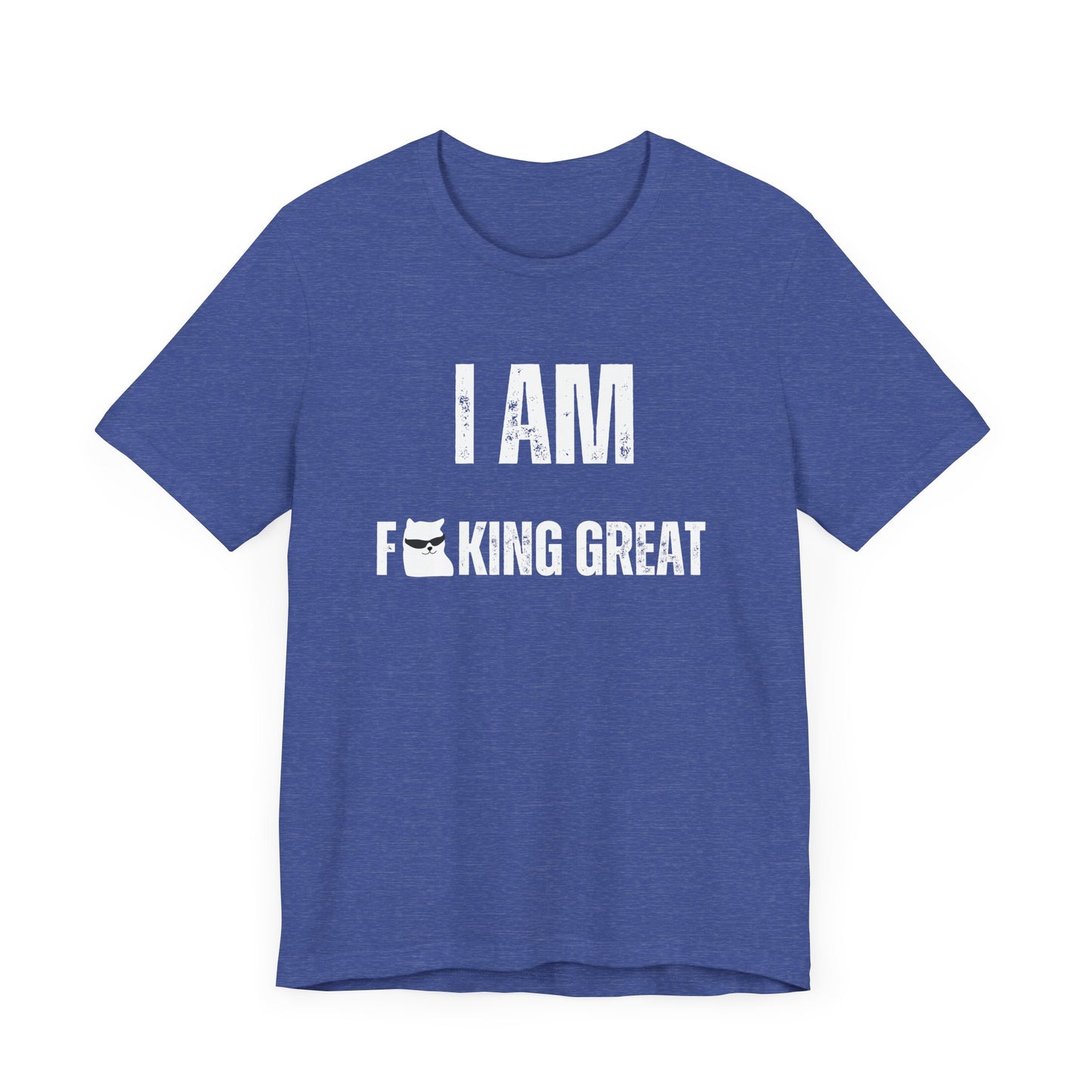 I Am F-King Great T-Shirt