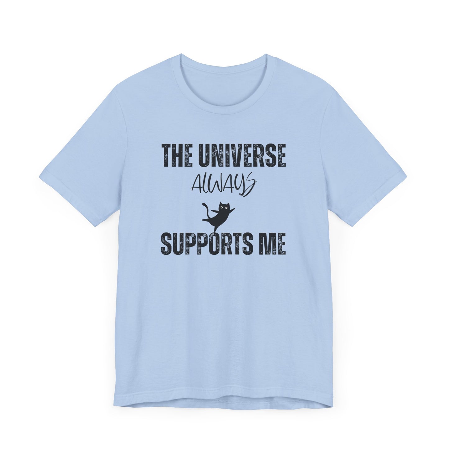 The Universe Always Supports Me T-Shirt