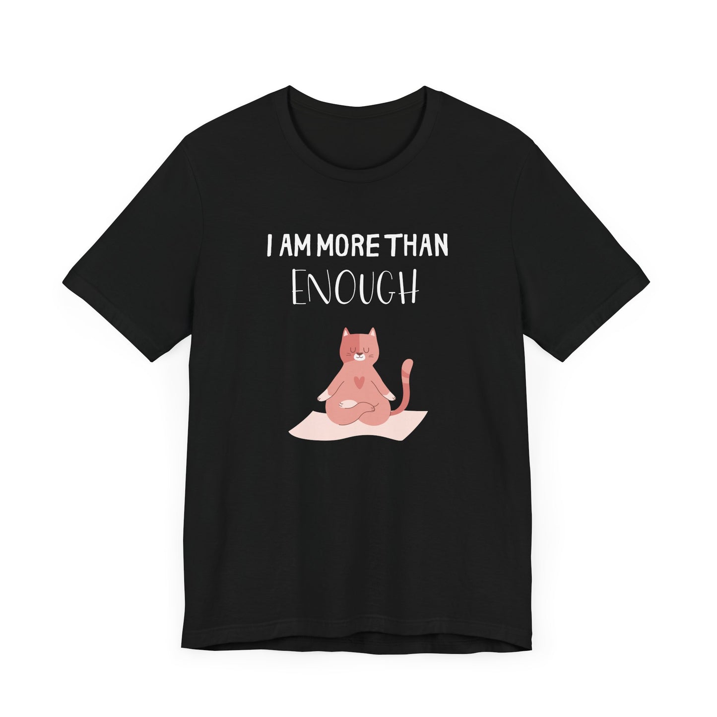 I Am More Than Enough T-Shirt