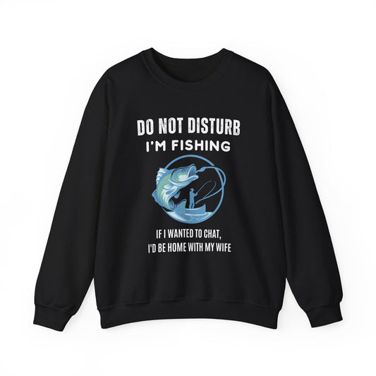 Do Not Disturb, I'm Fishing Sweatshirt