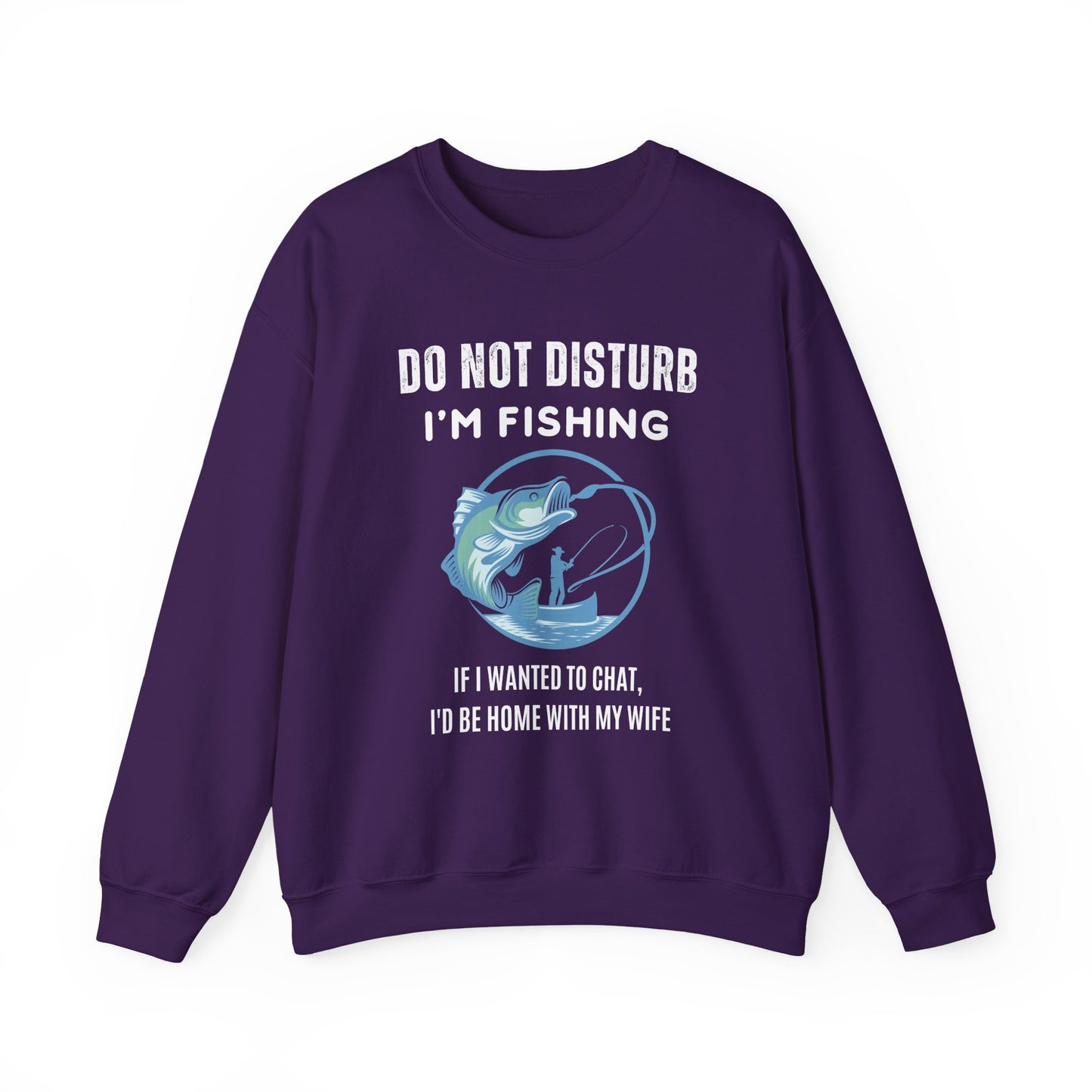 Do Not Disturb, I'm Fishing Sweatshirt