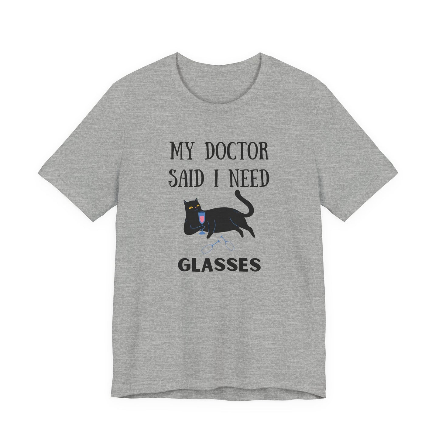 Unisex t-shirt featuring a funny cat and the quote "My Doctor Said I Need Glasses" with wine glasses – soft and breathable with DTG print