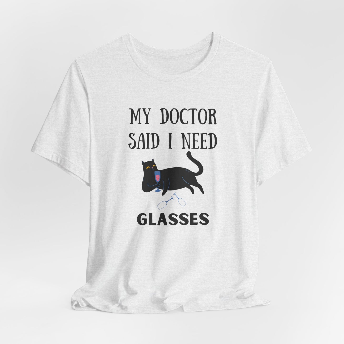 My Doctor Said I Need Glasses T-shirt